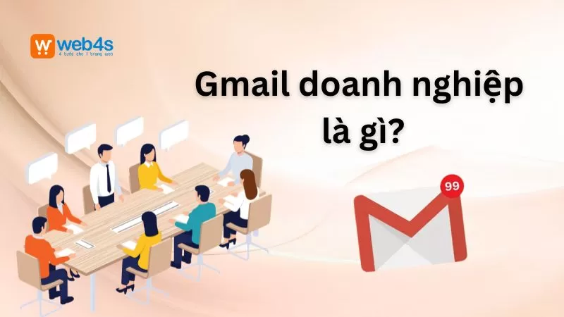GMAIL DOANH NGHIỆP LÀ GÌ? LỢI ÍCH THỰC TẾ KHI SỬ DỤNG GMAIL DOANH NGHIỆP